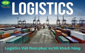 Logistics Việt Nam phục vụ tốt khách hàng