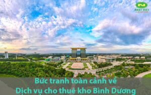 Bức tranh toàn cảnh về dịch vụ cho thuê kho tại Bình Dương