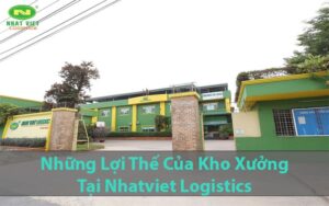 Lợi thế kho xưởng Nhatviet