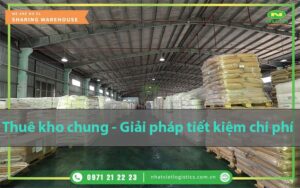 Thuê kho chung - Giải pháp tiết kiệm chi phí