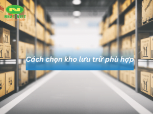 Cách chọn kho lưu trữ phù hợp nhận được sự quan tâm lớn của doanh nghiệp