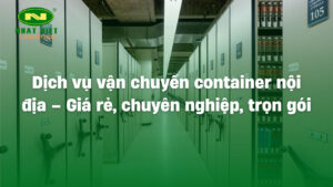Dịch vụ vận chuyển Container nội địa