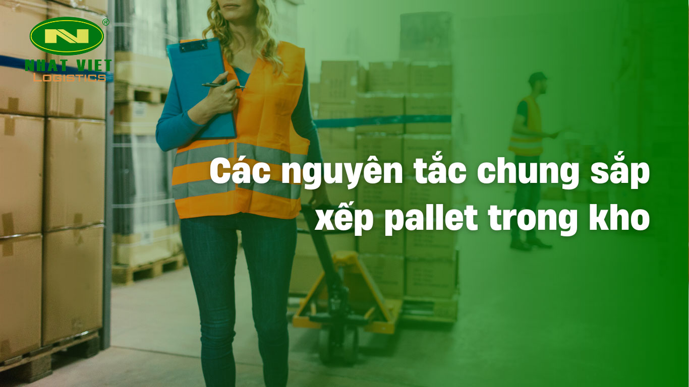Các nguyên tắc chung sắp xếp pallet trong kho