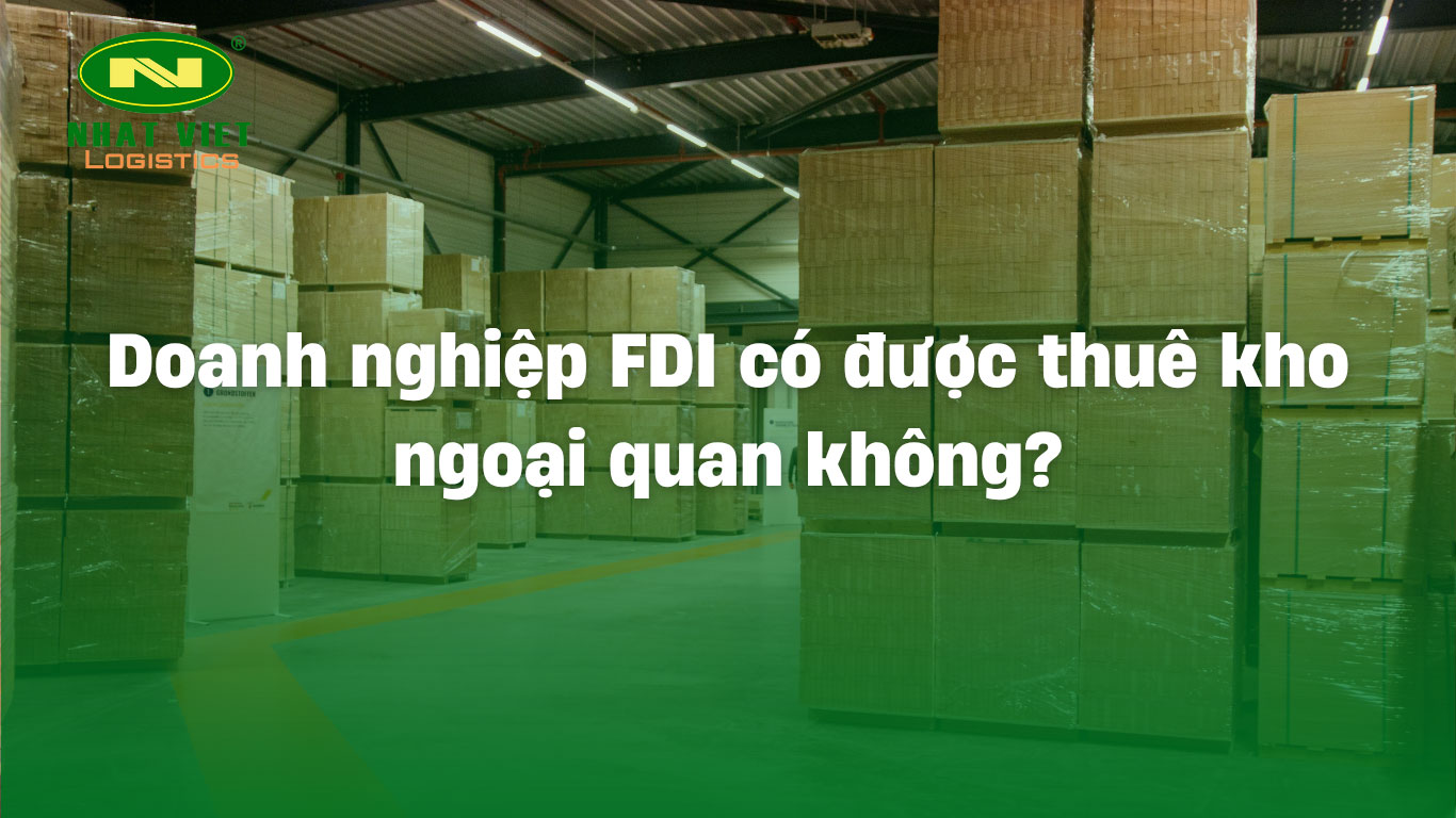 Doanh nghiệp FDI có được thuê kho ngoại quan không?