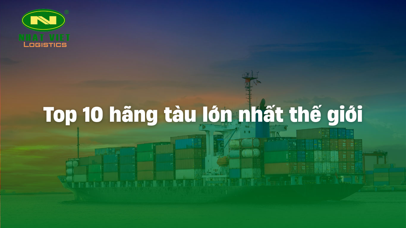 10 hãng tàu lớn nhất thế giới
