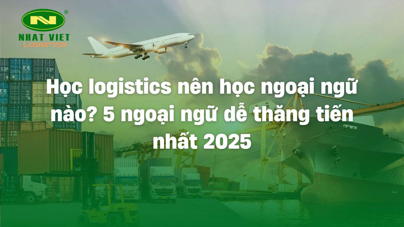 Học logistics nên học ngoại ngữ nào?